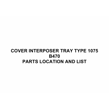 RICOH Options B470 COVER-INTERPOSER-TRAY-TYPE-1075 Parts Catalog PDF download