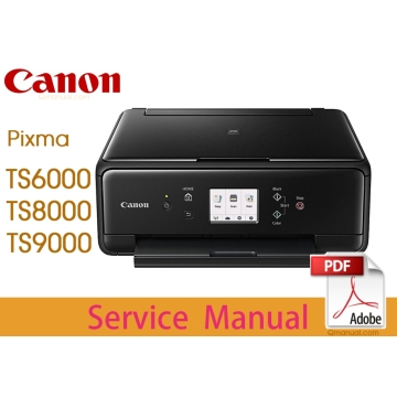 Canon PIXMA TS6000 TS6100 TS8000 TS8100 TS9000 TS9100 Service Manual..