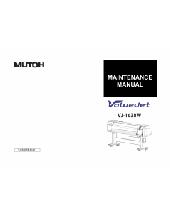 MUTOH ValueJet VJ 1638W MAINTENANCE Service and Parts Manual