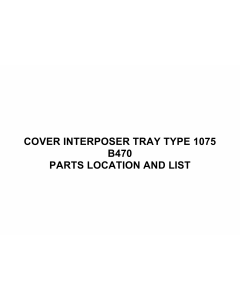 RICOH Options B470 COVER-INTERPOSER-TRAY-TYPE-1075 Parts Catalog PDF download