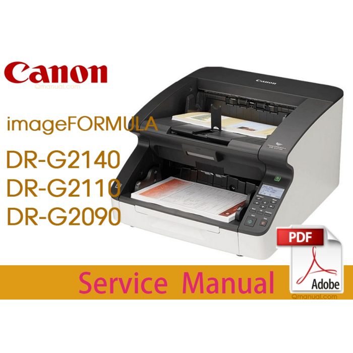 Canon imageFORMULA DR-G2140 DR-G2110 DR-G2090 Service Manual and Parts List.
